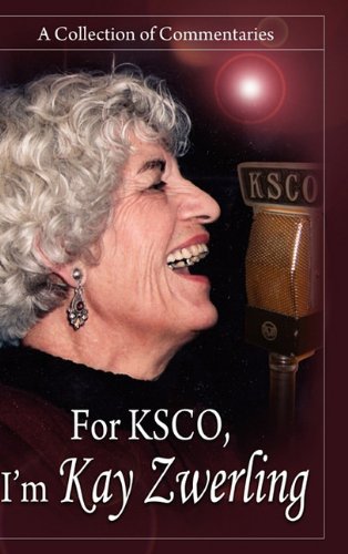 Stock image for For Ksco: I'm Kay Zwerling: A Collection of Commentaries for sale by ThriftBooks-Dallas