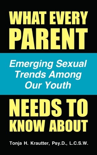 Stock image for What Every Parent Needs to Know About. Emerging Sexual Trends Among Our Youth for sale by HPB-Emerald