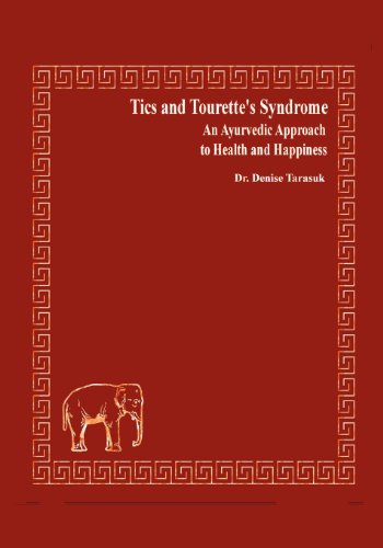 Imagen de archivo de Tics and Tourette*s Syndrome: An Ayurvedic Approach to Health and Happiness a la venta por dsmbooks