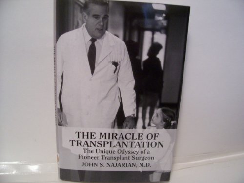 Stock image for The Miracle of Transplantation: The Unique Odyssey of a Pioneer Transplant Surgeon for sale by Goodwill