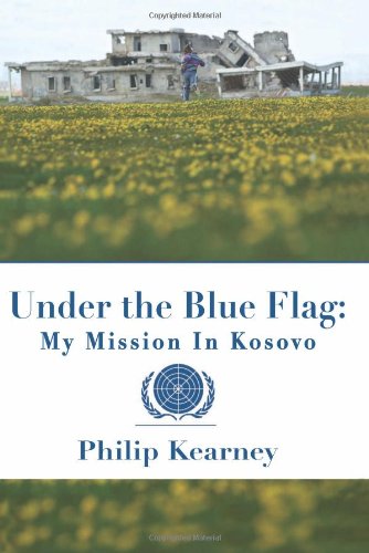 Stock image for Under The Blue Flag: My Mission in Kosovo for sale by Books of the Smoky Mountains