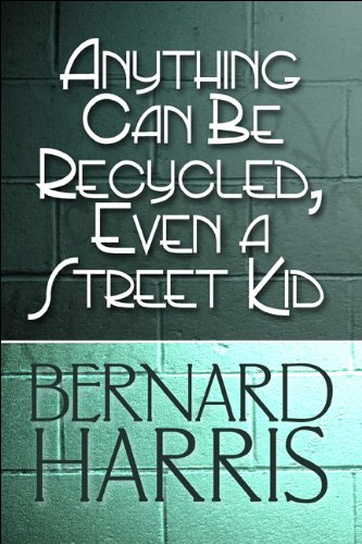 Anything Can Be Recycled, Even a Street Kid (9781607494843) by Harris, Bernard