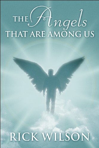 The Angels That Are Among Us (9781607495758) by Wilson, Rick