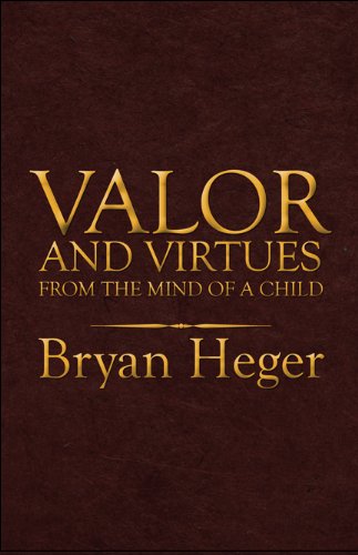 9781607496250: Valor and Virtues from the Mind of a Child