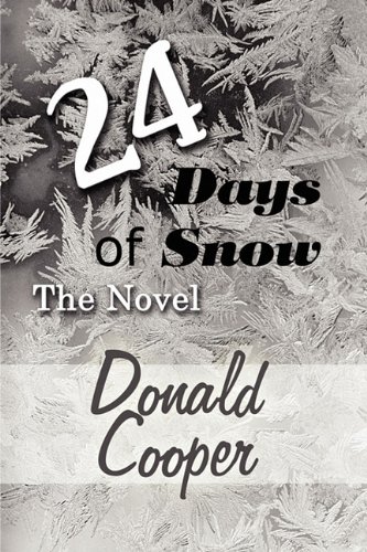 24 Days of Snow: The Novel (9781607497363) by Cooper, Donald