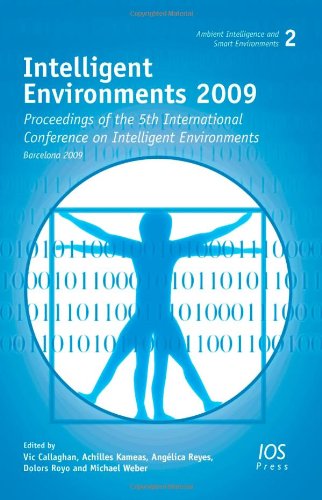 Intelligent Environments 2009: Proceedings of the 5th International Conference on Intelligent Environments, Volume 2 Ambient Intelligence and Smart Environments (9781607500346) by V. Callaghan; A. Kameas; A. Reyes; D. Royo; M. Weber