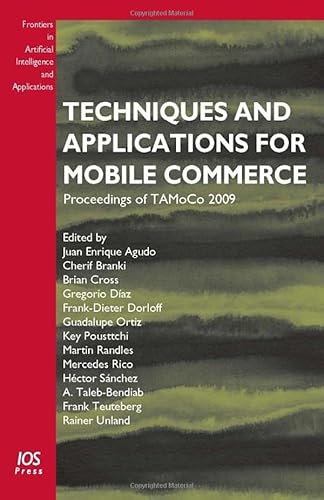 Beispielbild fr Techniques and Applications for Mobile Commerce: Proceedings of TAMoCo 2009: v. 201 (Frontiers in Artificial Intelligence and Applications) [Paperback] Agudo, J.E.; Branki, C.; Cross, B.; Diaz, G.; Dorloff, F.-D.; Ortiz, G.; Pousttchi, K.; Randles, M.; Rico, M.; Sanchez, H. and et al. zum Verkauf von Hay-on-Wye Booksellers