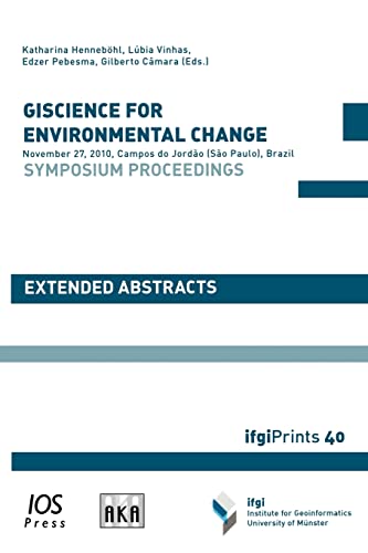 Stock image for GISCIENCE FOR ENVIRONMENTAL CHANGE SYMPOSIUM PROCEEDINGS November 27, 2010, Campos do Jordo So Paulo, Brazil EXTENDED ABSTRACTS Ifgi Prints Sao Paulo, Brazil Extended Abstracts for sale by PBShop.store US