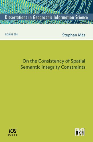 9781607506775: On the Consistency of Spatial Semantic Integrity Constraints - Volume 4 Dissertations in Geographic Information Science
