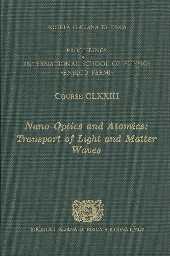Nano Optics And Atomics: Transport Of Light And Matter Waves - Volume 173 International School Of...