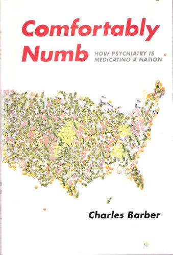 Imagen de archivo de Comfortably Numb - How Psychiatry Is Medicating A Nation a la venta por Half Price Books Inc.