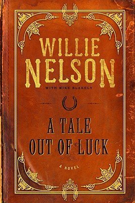 9781607510192: A Tale Out of Luck (Large Print) by Willie Nelson, Mike Blakely (2008) Hardcover