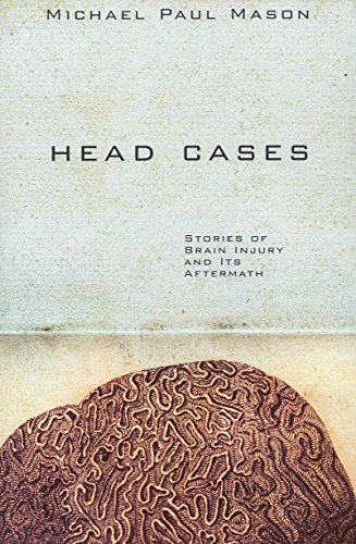 9781607511694: Head Case: Stories of Brain Injury and Its Aftermath by Michael Paul Mason (2008) Paperback