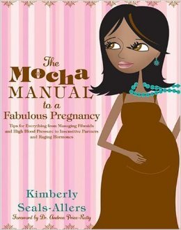 9781607511939: The Mocha Manual to a Fabulous Pregnancy