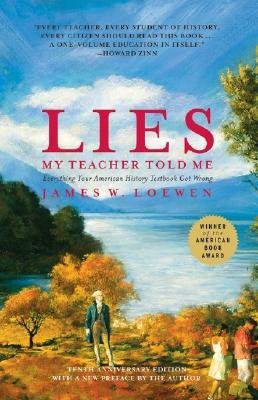 Imagen de archivo de Lies My Teacher Told Me: Everything Your American History Textbook Got Wrong (Completely Revised and Updated) a la venta por BooksRun