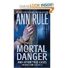 Imagen de archivo de MORTAL DANGER~ANN RULE'S CRIME FILES a la venta por Wonder Book