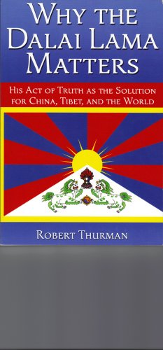 Stock image for Why the Dalai Lama Matters: His Act of Truth as the Solution for China, Tibet, a for sale by More Than Words