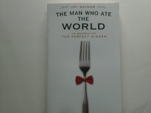 9781607515203: The Man Who Ate the World: In Search of the Perfect Dinner [Paperback] by Ray...
