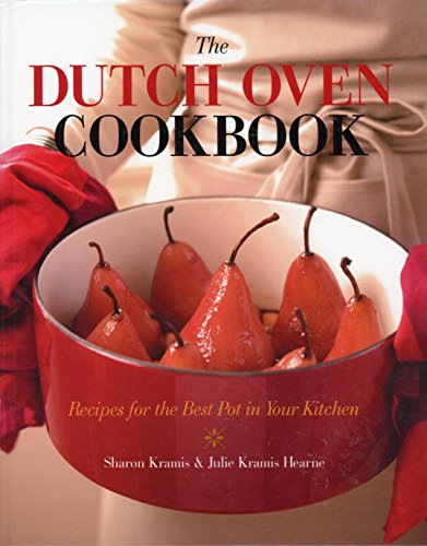 9781607515821: The Dutch Oven Cookbook: Recipes for the Best Spot in Your Kitchen