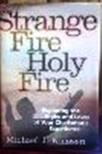 Imagen de archivo de Strange Fire Holy Fire: Exploring the Highs and Lows of Your Charismatic Experience a la venta por ThriftBooks-Dallas