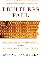 Beispielbild fr Fruitless Fall: The Collapse of the Honey Bee and the Coming Agricultural Crisis zum Verkauf von ThriftBooks-Atlanta