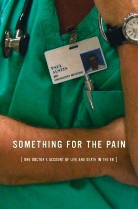 Beispielbild für Something for the Pain, One Doctor's Account of Life and Death in the ER zum Verkauf von Hippo Books