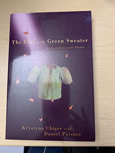 9781607518198: The Girl in the Green Sweater: A Life in Holocaust's Shadow