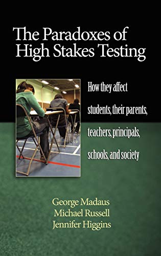 Imagen de archivo de The Paradoxes of High Stakes Testing: How They Affect Students, Their Parents, Teachers, Principals, Schools, and Society (Hc) a la venta por Lucky's Textbooks