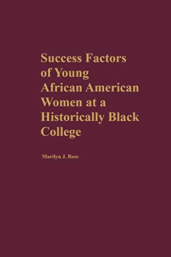Success Factors of Young African American Women at a Historically Black College (GPG) (PB) (9781607520740) by Ross, Marilyn J; Greenwood