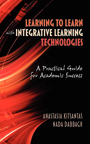 9781607523031: Learning to Learn with Integrative Learning Technologies (Ilt): A Practical Guide for Academic Success (Hc)