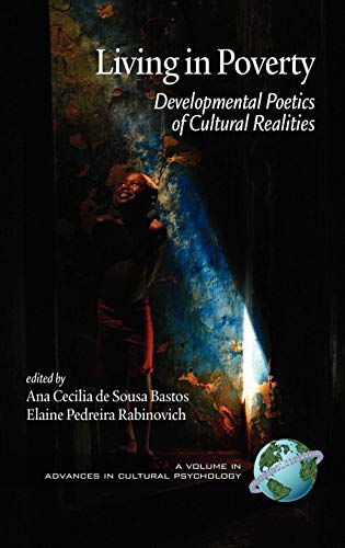 Living in Poverty: Developmental Poetics of Cultural Realities (Hc) (Advances in Cultural Psychology)