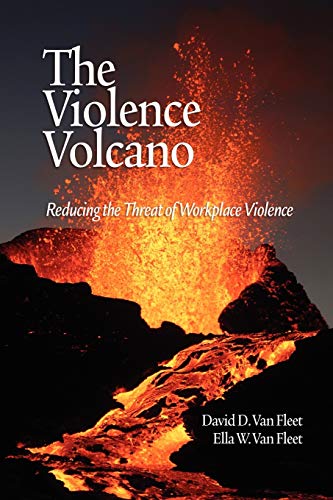 The Violence Volcano : Reducing the Threat of Workplace Violence (PB) - David D. Van Fleet