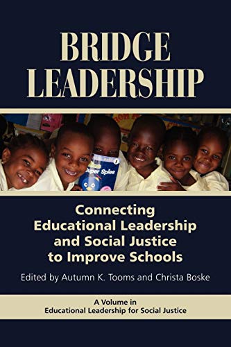 Bridge Leadership Connecting Educational Leadership and Social Justice to Improve Schools Educational Leadership for Social Justice