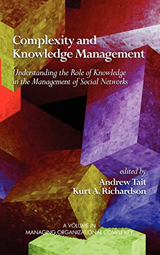 Stock image for Complexity and Knowledge Management Understanding the Role of Knowledge in the Management of Social Networks (ISCE Book Series: Managing the Complex) for sale by California Books