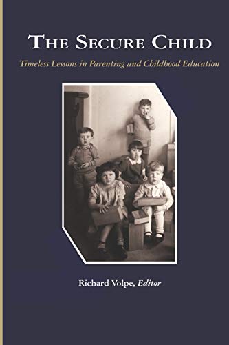 The Secure Child : Timeless Lessons in Parenting