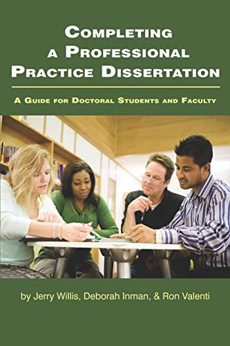 Completing a Professional Practice Dissertation: A Guide for Doctoral Students and Faculty (9781607524397) by Willis, Jerry W.; Inman, Deborah; Valenti, Ron