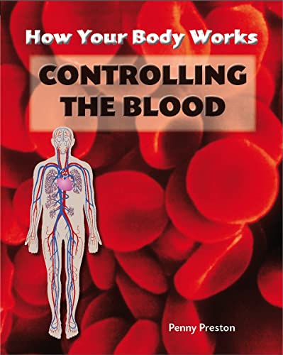 9781607530510: Controlling the Blood (How Your Body Works)