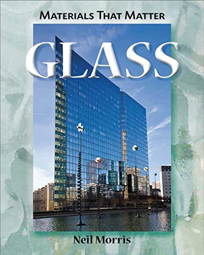 Glass (Material That Matter) (9781607530657) by Morris, Neil