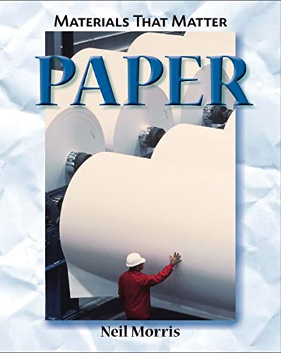Paper (Material That Matter) (9781607530671) by Morris, Neil