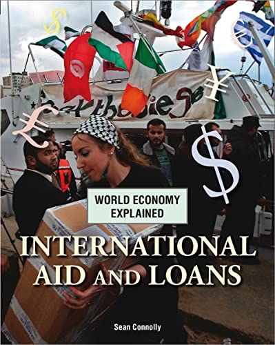 9781607530794: International Aid and Loans (World Economy Explained)