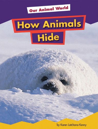 How Animals Hide (Amicus Readers: Our Animal World, Level 1) (9781607531432) by Karen Latchana Kenney