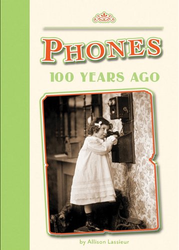 9781607531654: Phones 100 Years Ago (Amicus Readers Level 2: 100 Years Ago)