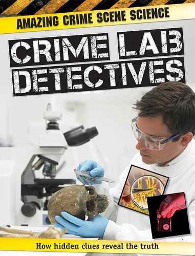 Crime Lab Detectives (Amazing Crime Scene Science) (9781607531708) by Townsend, John