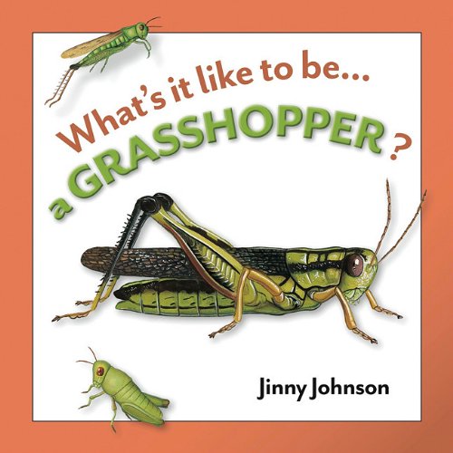 Beispielbild fr What's It Like to Be. Grasshopper? zum Verkauf von Better World Books: West