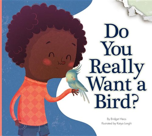 Stock image for Do You Really Want a Bird? for sale by Better World Books: West