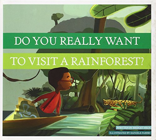 9781607534532: Do You Really Want to Visit a Rainforest? (Do You Really Want to Visit Earth's Biomes?)