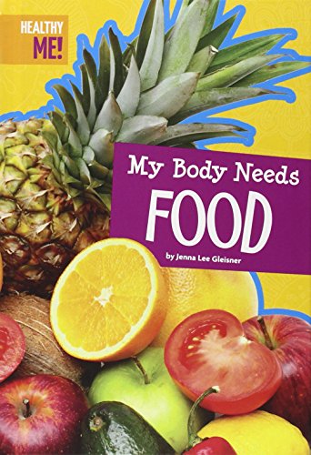 Stock image for My Body Needs Food for sale by Better World Books: West