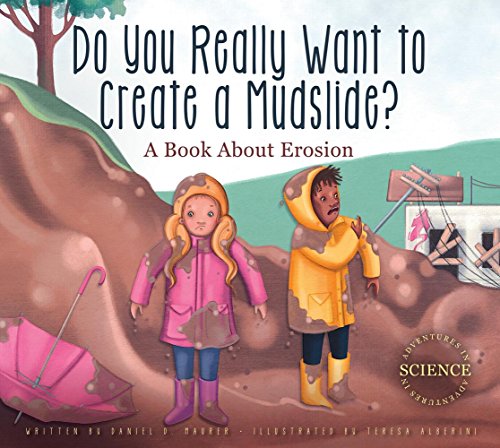 Stock image for Do You Really Want to Create a Mudslide?: A Book about Erosion for sale by ThriftBooks-Dallas