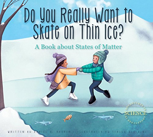 Stock image for Do You Really Want to Skate on Thin Ice? : A Book about States of Matter for sale by Better World Books