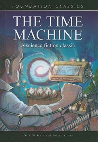 The Time Machine (Foundation Classics) (9781607540182) by Wells, H. G.